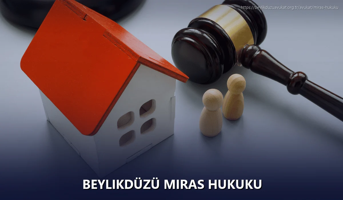 Beylikdüzü Miras Hukuku